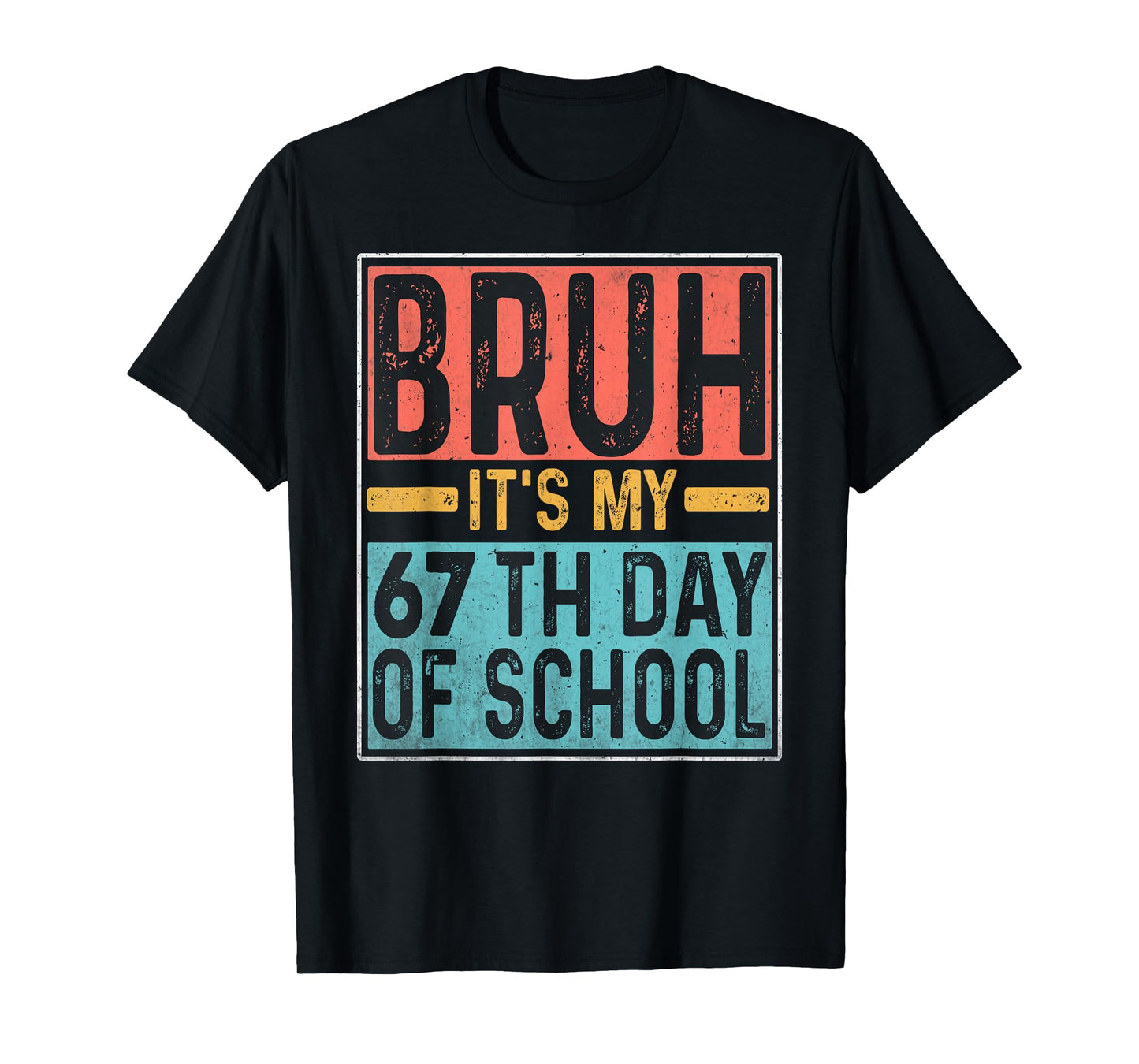 Bruh It's My 67th Day of School Teachers Students Six Seve T-Shirt
