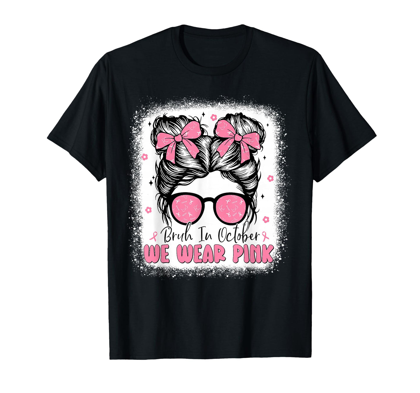 Breast Cancer Messy Bun Girls Bruh in October We Wear Pink T-Shirt