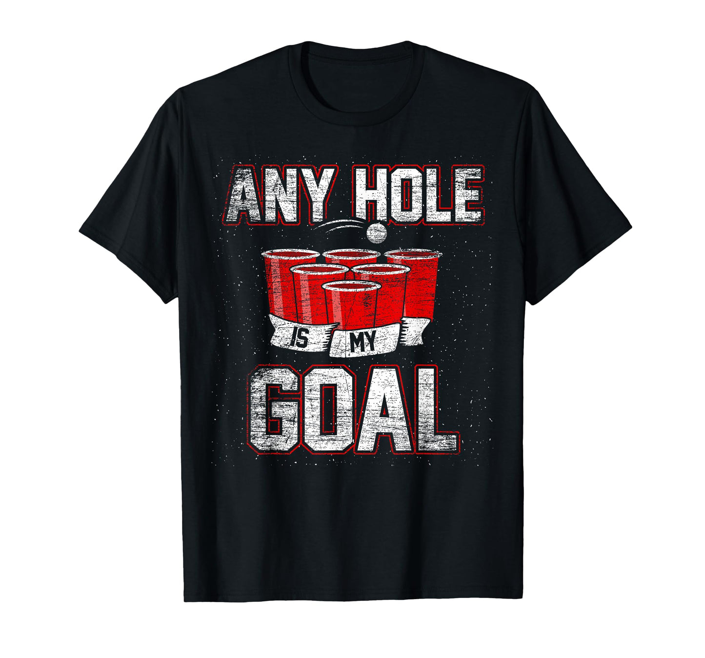 College Beer Drinking Party Frat Shirt Any Hole is My Goal T-Shirt