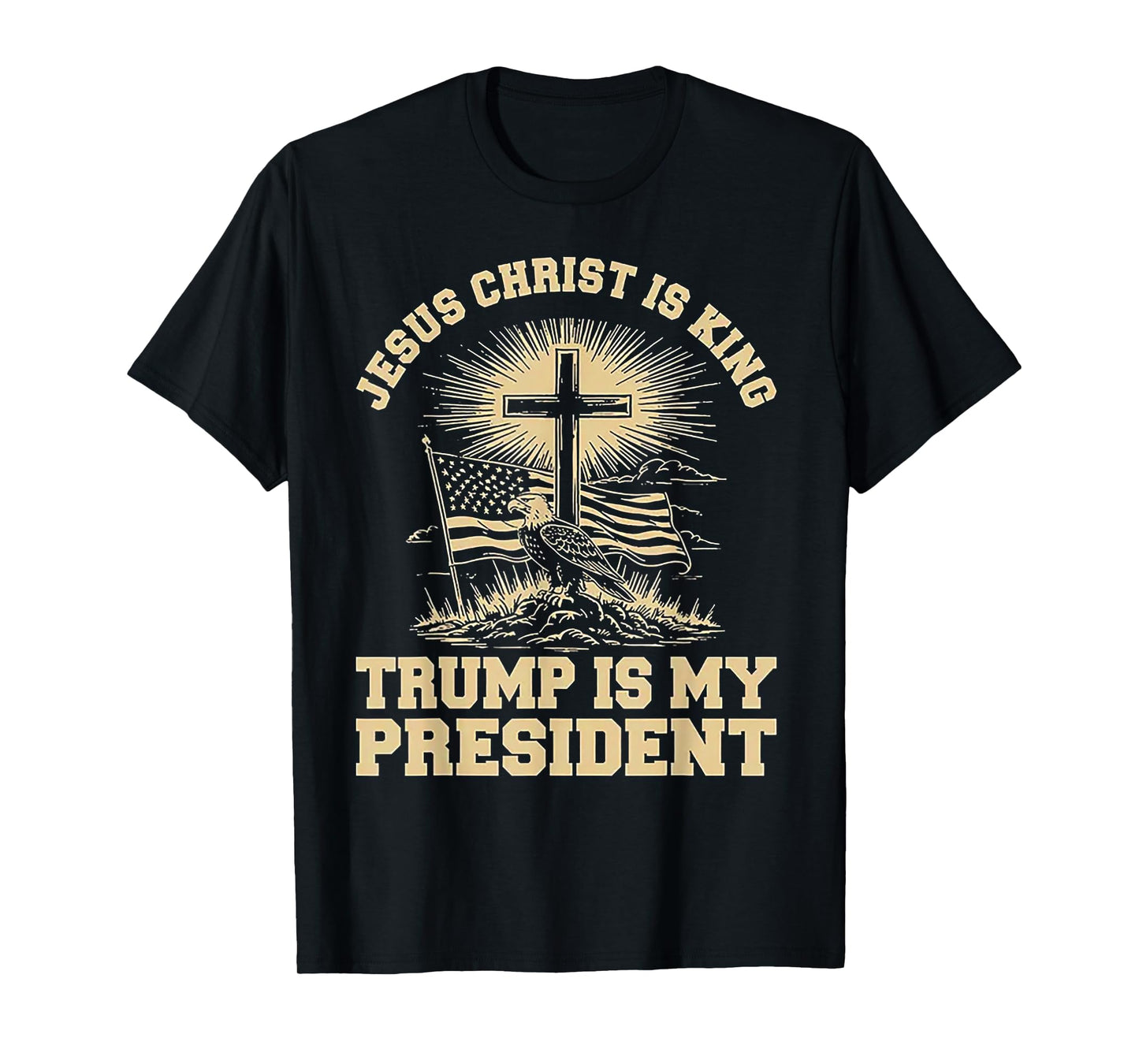 Jesus Christ Is King Trump Is My President T-Shirt