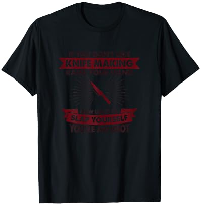 Raise Your Hand Slap Yourself - Hobby Funny Knife Making T-Shirt - T-Shirt | Black