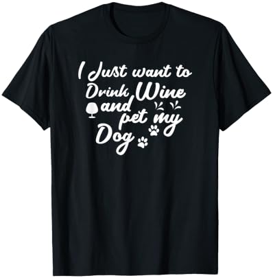 I Just Want To Drink Wine And Pet My Dog Women T-Shirt - T-Shirt | Black